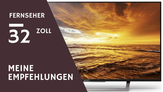 32 Zoll Fernseher Empfehlungen
