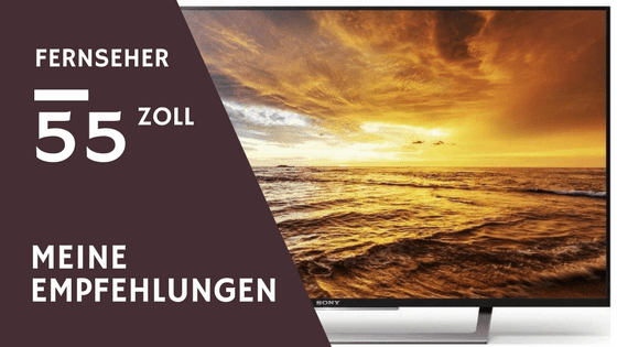 Fernseher 55 Zoll Empfehlung Fernseher 55 Zoll Empfehlung